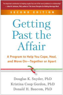 Getting Past the Affair A Program to Help You Cope, Heal, and Move on--Together or Apart 2nd 9781462552832 Front Cover
