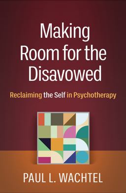 Making Room for the Disavowed Reclaiming the Self in Psychotherapy  9781462553174 Front Cover