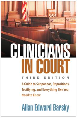Clinicians in Court A Guide to Subpoenas, Depositions, Testifying, and Everything Else You Need to Know 3rd 9781462553327 Front Cover