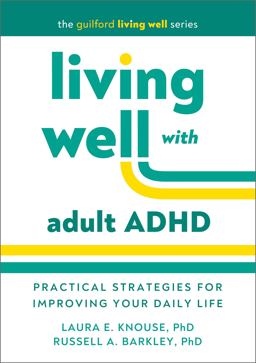 Living Well with Adult ADHD Living Well with Adult ADHD