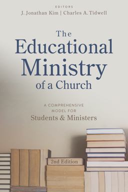 Educational Ministry of a Church, Second Edition A Comprehensive Model for Students and Ministers 2nd 9781462745609 Front Cover