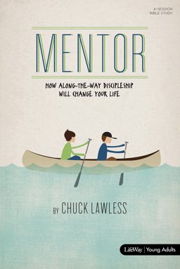 Mentor How Along-The-Way Discipleship Can Change Your Life  9781462787906 Front Cover