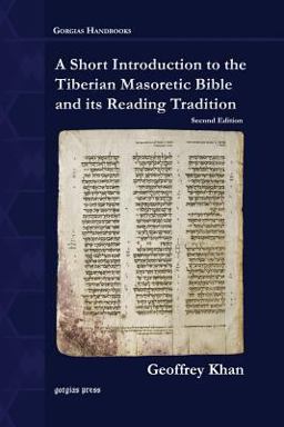 Short Introduction to the Tiberian Masoretic Bible and Its Reading Tradition  9781463202460 Front Cover