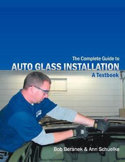 Complete Guide to Auto Glass Installation A Textbook  9781463441487 Front Cover