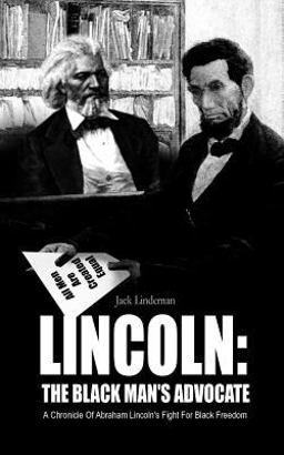 Lincoln: the Black Man's Advocate
