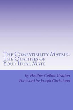 Compatibility Matrix The Qualities of YOUR Ideal Mate 1st 2011 9781463512491 Front Cover