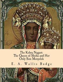 Kebra Nagast The Queen of Sheba and Her Only Son Menyelek  9781463524135 Front Cover