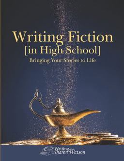 Writing Fiction [in High School] Bringing Your Stories to Life!  9781463582081 Front Cover