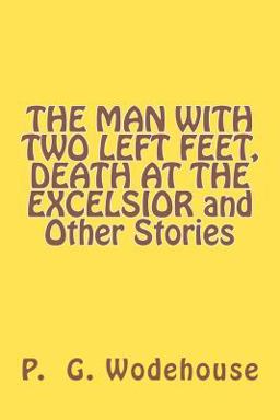 The MAN with TWO LEFT FEET, DEATH at the EXCELSIOR and Other Stories