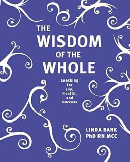 Wisdom of the Whole Coaching for Joy, Health, and Success  9781463636678 Front Cover