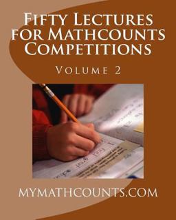 Fifty Lectures for Mathcounts Competitions (2)  9781463692049 Front Cover