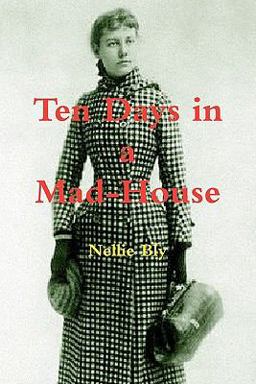 Ten Days in A Mad-House  9781463695392 Front Cover