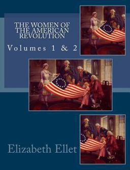 The Women of the American Revolution Volumes 1 And 2