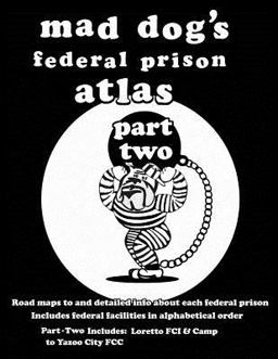 Mad Dog's Federal Prison Atlas Part Two