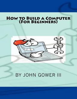 How to Build a Computer (For Beginners) How to Build a Computer (For Beginners)