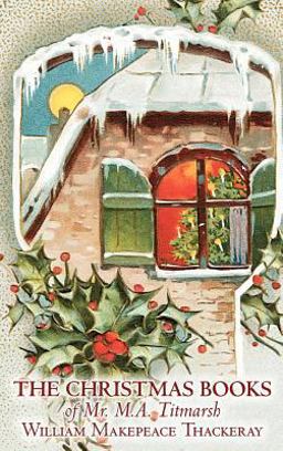 The Christmas Books of Mr M a Titmarsh