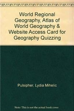 World Regional Geography, Atlas of World Geography and Website Access Card for Geography Quizzing World Regional Geography, Atlas of World Geography and Website Access Card for Geography Quizzing
