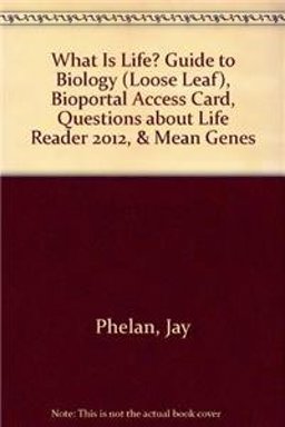 What Is Life? Guide to Biology (Loose Leaf), BioPortal Access Card, Questions about Life Reader 2012, and Mean Genes