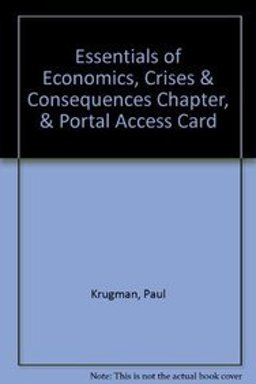 Essentials of Economics, Crises and Consequences Chapter, and Portal Access Card