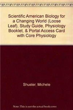 Scientific American Biology for a Changing World (Loose Leaf), Study Guide, Physiology Booklet, and Portal Access Card with Core Physiology
