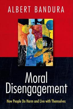 Moral Disengagement How People Do Harm and Live with Themselves  9781464160059 Front Cover