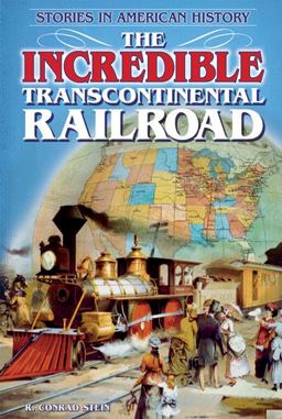 The Incredible Transcontinental Railroad The Incredible Transcontinental Railroad