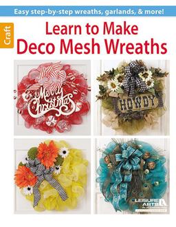 Learn to Make Deco Mesh Wreaths:  9781464711817 Front Cover