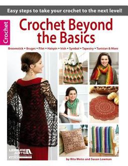 Crochet Beyond the Basics Crochet Beyond the Basics
