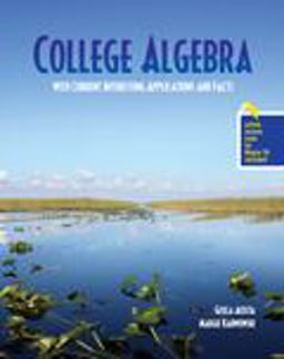 College Algebra with Current Interesting Applications and Facts 1st 2013 Revised  9781465200129 Front Cover