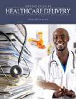 Introduction to Healthcare Delivery Introduction to Healthcare Delivery