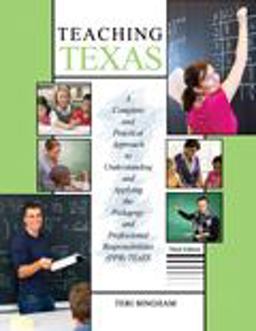 Teaching Texas A Complete and Practical Approach to Understanding and Applying the Pedagogy and Professional Responsibilities (Ppr) Texes 3rd 9781465202512 Front Cover
