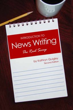 Introduction to News Writing The Real Scoop 2nd 9781465203939 Front Cover