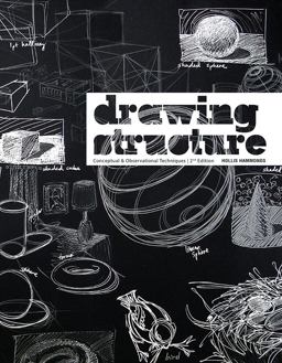 Drawing Structure: Conceptual and Observational Techniques 2nd 9781465240781 Front Cover