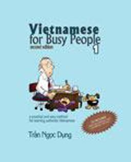 Vietnamese for Busy People 1 An Easy and Practical Method for Learning Authentic Vietnamese 2nd 9781465241245 Front Cover