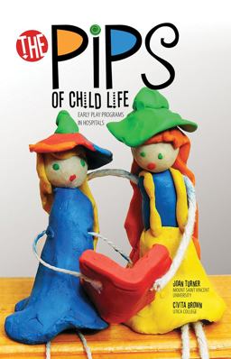Pips of Child Life Early Play Programs in Hospitals  9781465241399 Front Cover