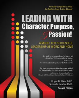 Leading with Character, Purpose, and Passion! a Model for Successful Leadership at Work and Home 2nd 9781465241573 Front Cover