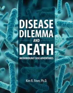 Disease Dilemma and Death: Microbiology Case Adventures  9781465248398 Front Cover