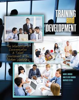 Training and Development: the Intersection of Communication and Talent Development in the Modern Workplace  9781465265852 Front Cover