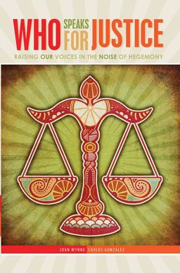 Who Speaks for Justice: Raising Our Voices in the Noise of Hegemony  9781465278807 Front Cover