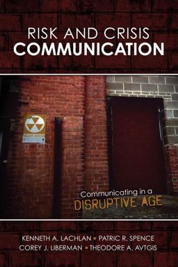 Risk and Crisis Communication Communicating in a Disruptive Age  9781465286444 Front Cover
