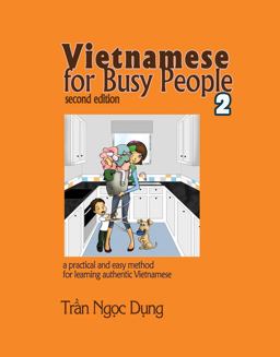 Vietnamese for Busy People 2: an Easy and Practical Method for Learning Authentic Vietnamese 2nd 2018 Revised  9781465294982 Front Cover