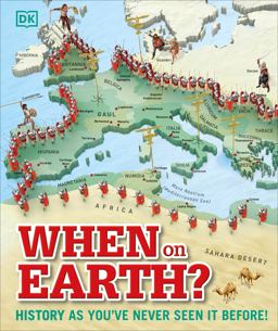 When on Earth? History As You've Never Seen It Before!  9781465429407 Front Cover