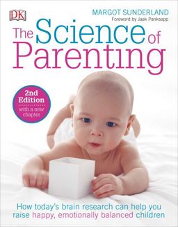 Science of Parenting How Today's Brain Research Can Help You Raise Happy, Emotionally Balanced Childr 2nd 9781465429780 Front Cover