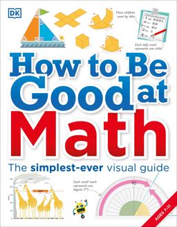 How to Be Good at Math Your Brilliant Brain and How to Train It  9781465435750 Front Cover