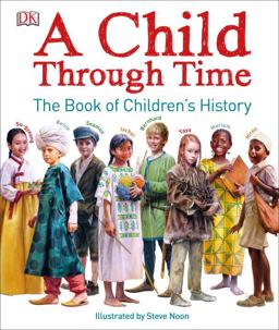 Child Through Time The Book of Children's History  9781465444936 Front Cover