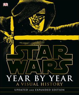 Star Wars Year by Year: a Visual History, Updated Edition
