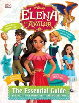 Disney Elena of Avalor: the Essential Guide