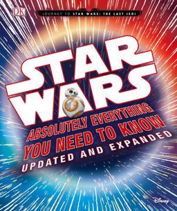 Star Wars: Absolutely Everything You Need to Know, Updated and Expanded  9781465455635 Front Cover