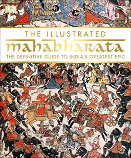 Illustrated Mahabharata The Definitive Guide to India's Greatest Epic  9781465462916 Front Cover