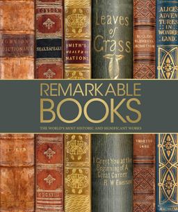 Remarkable Books The World's Most Historic and Significant Works  9781465463623 Front Cover